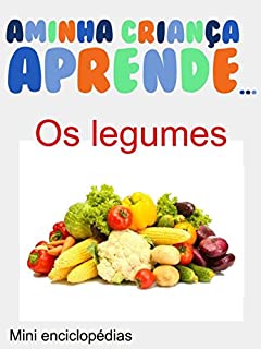 A Minha Crianca Aprende Os Legumes: Livros Ilustrados Os Legumes