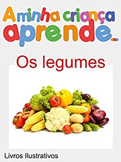Livro A Minha Crianca Aprende Os Legumes: Mini Enciclopédias Os Legumes