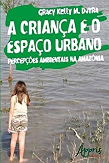 A Criança e o Espaço Urbano: Percepções Ambientais na Amazônia