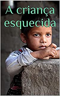 Livro A criança esquecida: CADA MULHER, A UMA VEZ DE SUA VIDA, VAI EXPERIMENTAR A FRASE, TIVE uma epifania