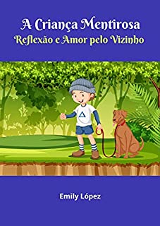 Livro A Crianca Mentirosa: Contos para crianças: Reflexão e Amor pelo Vizinho