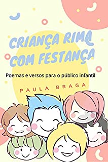 CRIANÇA RIMA COM FESTANÇA: Poemas e versos para o público infantil