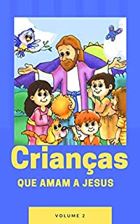Livro CRIANÇAS QUE AMAM A JESUS  : Passagens e Versículos Bíblicos para as crianças