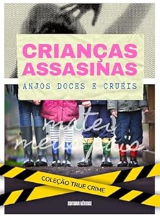 Livro Crianças Assassinas : Anjos Doces e Cruéis (True Crime)