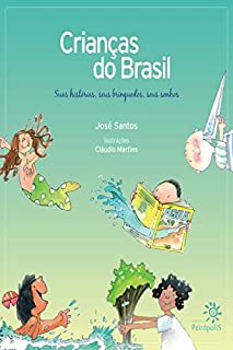 Crianças do Brasil: Suas histórias, seus brinquedos, seus sonhos