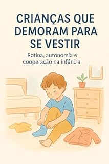 Livro Crianças que Demoram Para se Vestir : Rotina, Autonomia e Cooperação na Infância