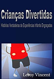 Crianças Divertidas: Histórias Verdadeiras de Experiências Infantis Engraçadas