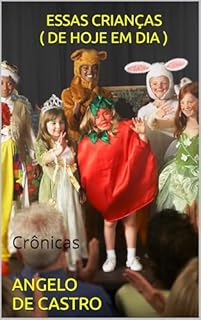 Livro ESSAS CRIANÇAS ( DE HOJE EM DIA ): Crônicas