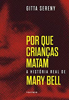 Por que crianças matam: A história de Mary Bell