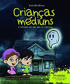 Livro Crianças Médiuns: Conto adaptado das Irmãs Fox e os fenômenos de Hydesvill