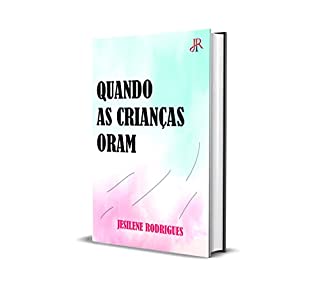 Livro QUANDO AS CRIANÇAS ORAM