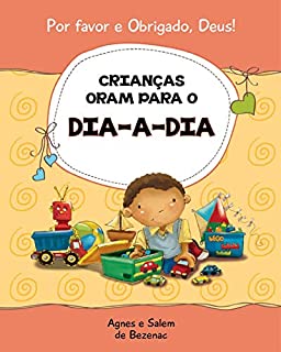 Livro Crianças oram para o dia-a-dia: 15 orações para crianças (Por favor e Obrigado, Deus! Livro 1)
