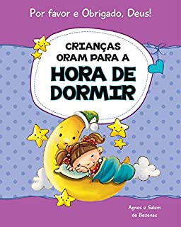 Livro Crianças oram para a hora de dormir: 15 orações para crianças (Por favor e Obrigado, Deus! Livro 2)
