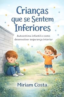 Livro Crianças que se Sentem Inferiores : Autoestima infantil e como desenvolver segurança interior