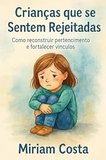 Livro Crianças que se Sentem Rejeitadas : Como reconstruir pertencimento e fortalecer vínculos