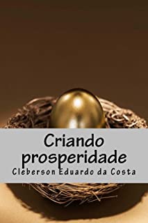 Livro CRIANDO PROSPERIDADE: A ARTE & O SENTIDO DO PROCESSO CRIATIVO