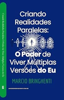 Livro Criando Realidades Paralelas: O Poder de Viver Múltiplas Versões do Eu