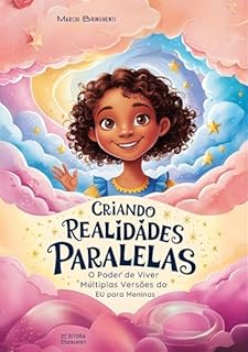 Livro Criando Realidades Paralelas O Poder de Viver Múltiplas Versões do Eu para Meninas
