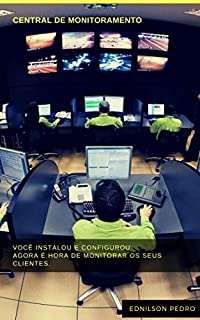 Livro Como Criar a sua Central de Monitoramento de CFTV: Agregue MAIS valor e aumente seus GANHOS com uma Central de Monitoramento de CFTV (1)