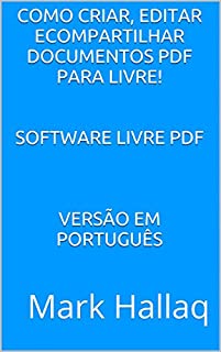 Livro Como criar, editar ecompartilhar documentos PDF para livre!   Software Livre PDF    Versão em português