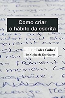 Livro Como criar o hábito da escrita (Ninho de Escritores Livro 2)