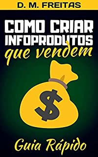 Livro Como Criar Infoprodutos que Vendem: (Guia Rápido)