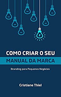Livro Como Criar o Seu Manual da Marca: Branding para Pequenos Negócios