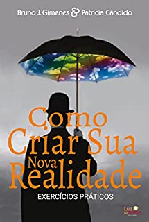 Livro Como criar sua nova realidade: Exercícios práticos