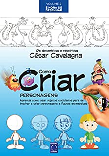 Como Criar Personagens Volume 2 - É Hora de Desenhar