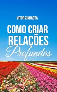 Livro Como criar relações profundas