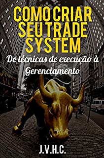 Livro Como Criar Seu Trade System: De Técnicas de Execução à Gerenciamento