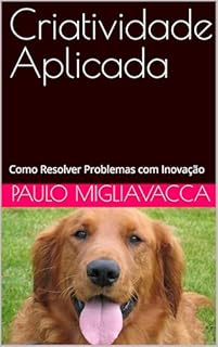 Livro Criatividade Aplicada: Como Resolver Problemas com Inovação