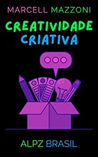 Livro Criatividade Criativa: Como Ser Mais Criativo Em Um Mundo Caótico