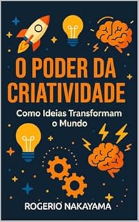 Livro O PODER DA CRIATIVIDADE: COMO IDEIAS TRANSFORMAM O MUNDO