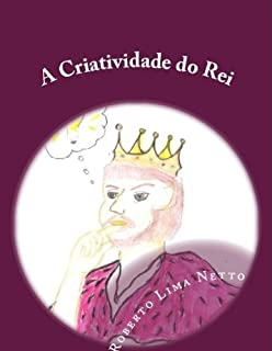 Livro A Criatividade do Rei (Introdução aos Negócios - Empreendedorismo Livro 2)