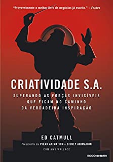 Criatividade S.A.: Superando as forças invisíveis que ficam no caminho da verdadeira inspiração