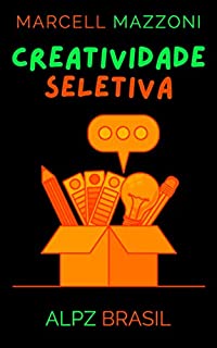 Livro Criatividade Seletiva: Como Ser Mais Focado e Criativo