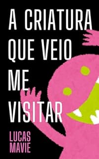 Livro A Criatura que Veio Me Visitar