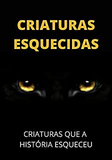 Livro Criaturas Esquecidas: Criaturas Que a História Esqueceu