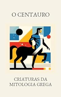 Livro Criaturas da mitologia grega: O Centauro