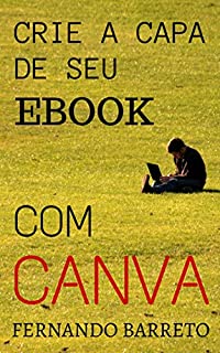 Livro Crie a Capa de seu ebook com Canva (Série Capas Livro 3)