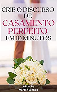 Livro Crie o Discurso Perfeito de Casamento em 10 minutos