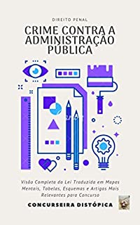 Livro Crime contra a Administração Pública: Praticado por Funcionário Público & Particular (Direito Penal para Concurso Público Livro 1)