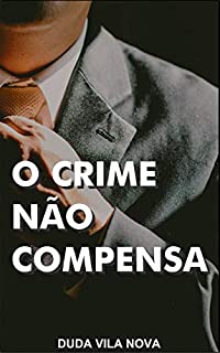 O Crime Não Compensa