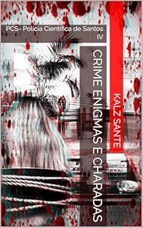 Livro Crime Enigmas e Charadas: PCS- Polícia Científica de Santos IV (PSC-Polícia Científica de Santos Livro 4)