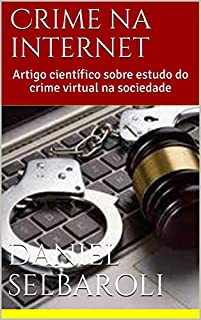 Livro Crime na internet: Artigo científico sobre estudo do crime virtual na sociedade