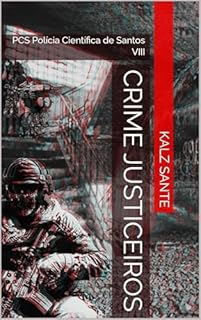 Livro Crime Justiceiros: PCS Polícia Científica de Santos VIII (PSC-Polícia Científica de Santos Livro 8)