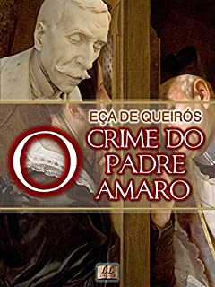 Livro O Crime do Padre Amaro [Biografia, Ilustrado, Índice Ativo, Análises, Resumo e Estudos] - Coleção Eça de Queirós Vol. II: Cenas da Vida Devota