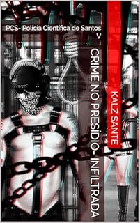Livro Crime no Presídio- Infiltrada: PCS- Polícia Científica de Santos V (PSC-Polícia Científica de Santos Livro 5)