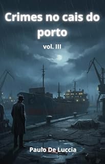 CRIMES DO CAIS DO PORTO: vol. III